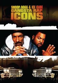 Cover Snoop Dogg & Ice Cube - Gangsta Rap Icons [DVD]